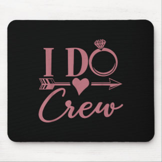 I Do Crew, Bachelorette Party, Group, Matching, Br Mouse Pad