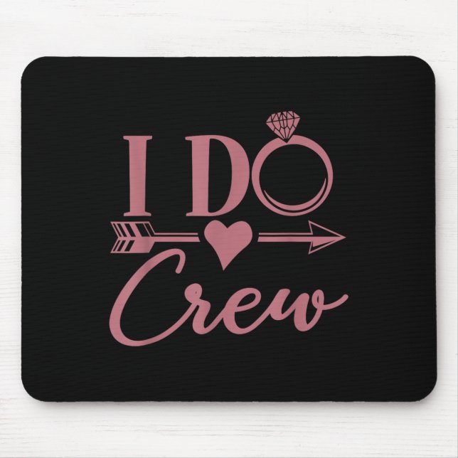 I Do Crew, Bachelorette Party, Group, Matching, Br Mouse Pad (Front)