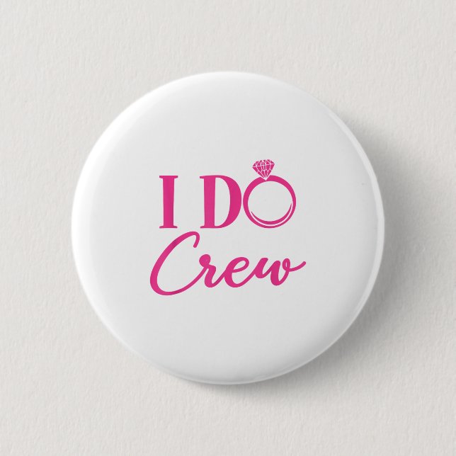 I Do Crew, Bachelorette Party, Matching, Group, Br 6 Cm Round Badge (Front)