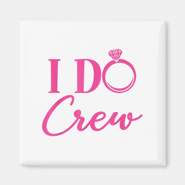 I Do Crew, Bachelorette Party, Matching, Group, Br Magnet (Front)