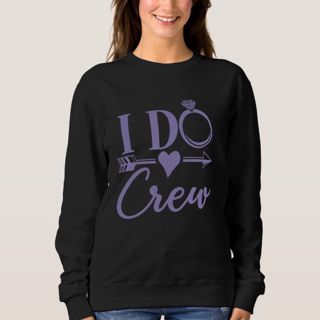 I Do Crew Bachelorette Party, Matching Group Brida Sweatshirt (Front)