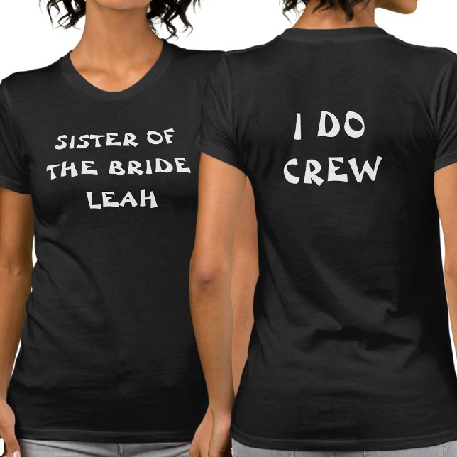 I Do Crew Bachelorette | Sister Of The Bride Black T-Shirt (Front And Back)