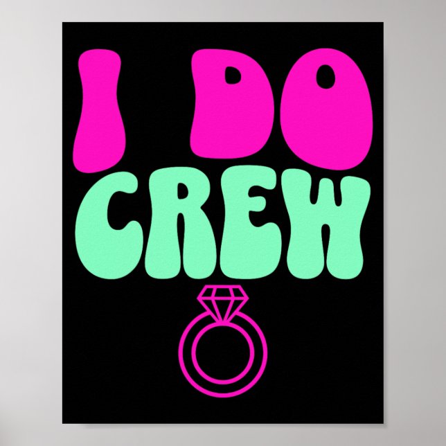 I Do Crew Bride Bachelorette Party Bridal Shower  Poster (Front)