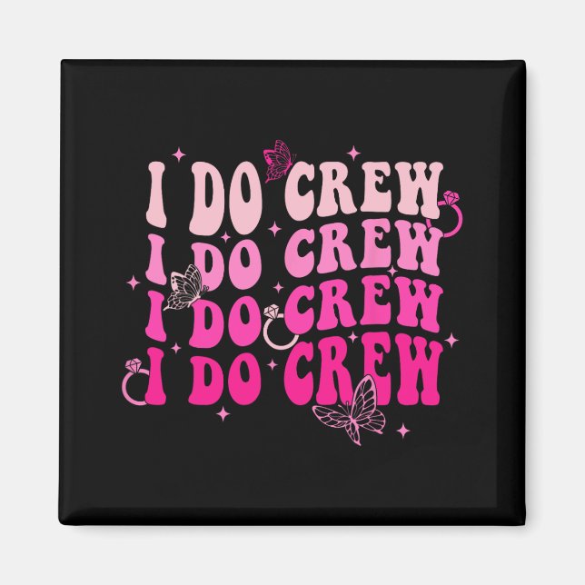I Do Crew Bride Squad Bridesmaid Retro Bachelorett Magnet (Front)