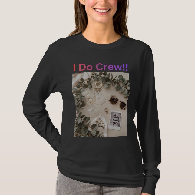 I Do Crew Bridesmaid Wedding Bridal Party T-Shirt (Front)