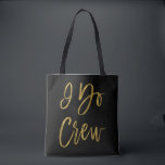 I Do Crew Gold and Black Wedding Party Bag<br><div class="desc">I Do Crew Faux Gold Foil and Black Wedding Party Bag is the perfect wedding bag to travel with to a destination wedding.</div>
