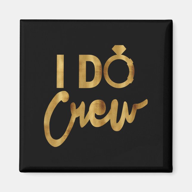 I Do Crew Gold Bachelorette Party Tees  Magnet (Front)