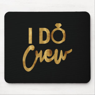 I Do Crew Gold Bachelorette Party Tees Mouse Pad