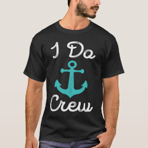 I Do Crew Nautical Bachelorette Party Anchor Bride T-Shirt