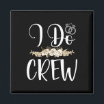 I Do Crew Ring Wedding Bride Groom Marry Bridal Ba Magnet<br><div class="desc">I Do Crew Ring Wedding Bride Groom Marry Bridal Bachelorette</div>