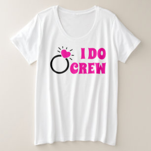 I Do Crew She Do Crew Bachelorette Bride Goodie Plus Size T-Shirt