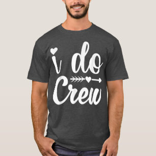 I Do Crew Shirt,Bride I Do Crew Shirts for Bridesm