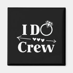 I Do Crew Shirt For Wedding Bride Bachelorette Par Magnet