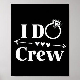 I Do Crew Shirt For Wedding Bride Bachelorette Par Poster