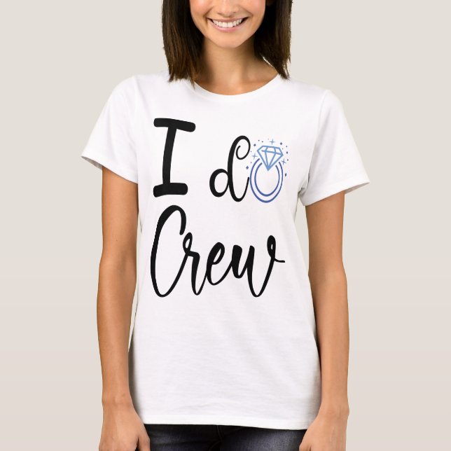 I Do Crew Wedding Bridal Shower Women T-Shirt (Front)