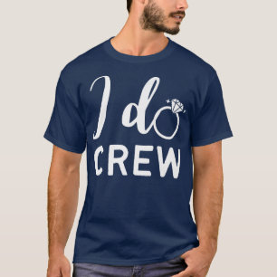 I Do Crew Wedding Bride Bachelorette Party Wedding T-Shirt