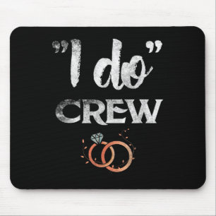I Do Crew Wedding Bride Groom Funny T Shirt Tee Di Mouse Pad