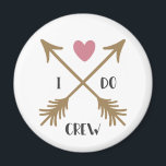 I DO CREW Wedding Proposal Magnet<br><div class="desc">I DO CREW Wedding Proposal magnet</div>