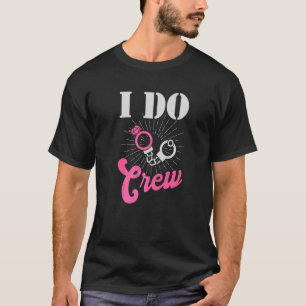 I Do Crew Wedding Rings Handcuffs Bachelor Party T-Shirt