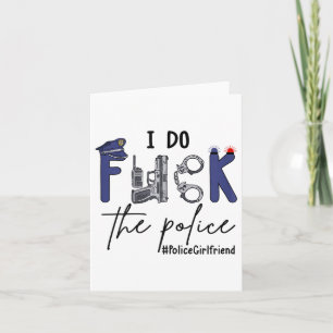 I Do Fck Lice Officer Funny Cop Girlfriend Saying  Card