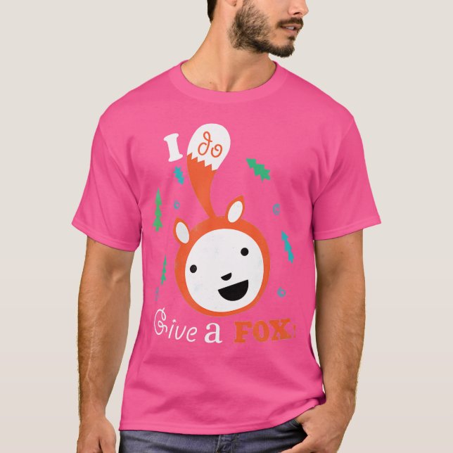 I Do Give A Fox T-Shirt (Front)