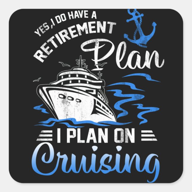 I Do Have A Retirement Plan Cruise Ship Cruising Square Sticker (Front)