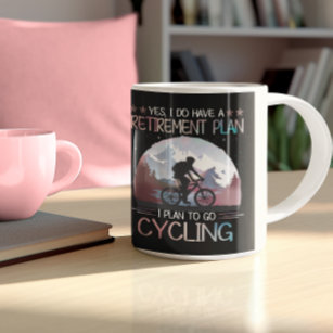 I Do Have A Retirement Plan I Plan To Go Cycling Coffee Mug
