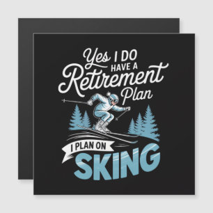 I Do Have A Retirement Plan - Skiing Lover