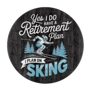 I Do Have A Retirement Plan - Skiing Lover Cutting Board