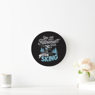 I Do Have A Retirement Plan - Skiing Lover Round Clock