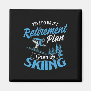 I Do Have A Retirement Plan Skiing  Magnet