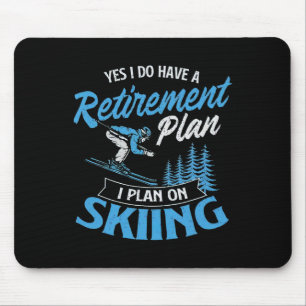 I Do Have A Retirement Plan Skiing  Mouse Pad