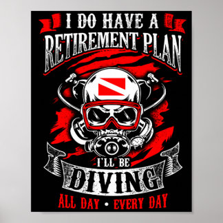 I Do Have Retirement Plan Diving All Day Gift Poster