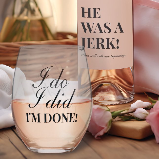 "I Do. I Did. I'm Done." Divorce Party Stemless Wine Glass (Creator Uploaded)