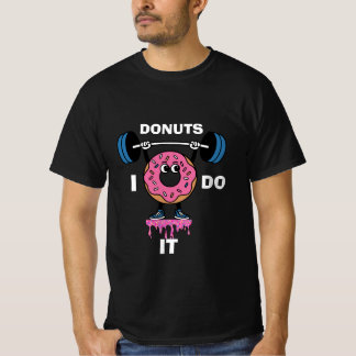 I do it Doughnuts T-Shirt