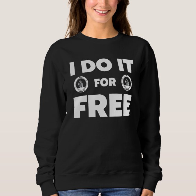 I Do It For Free Fire Department Sweatshirt (Front)