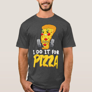 I Do It For Pizza Workout Saying Funny Fitness Lov T-Shirt