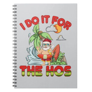 I Do It For The Ho   Christmas in July Notebook