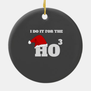 I do it for the ho ho ho funny christmas cap text ceramic tree decoration