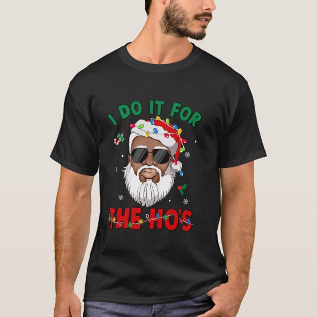 I Do It For The Ho s African American Santa Black  T-Shirt (Front)