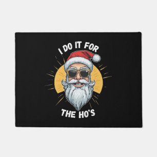 I do it for the Ho s Funny christmas santa Doormat
