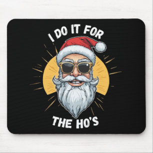 I do it for the Ho s Funny christmas santa Mouse Pad