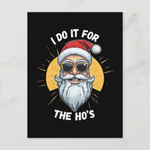 I do it for the Ho s Funny christmas santa Postcard