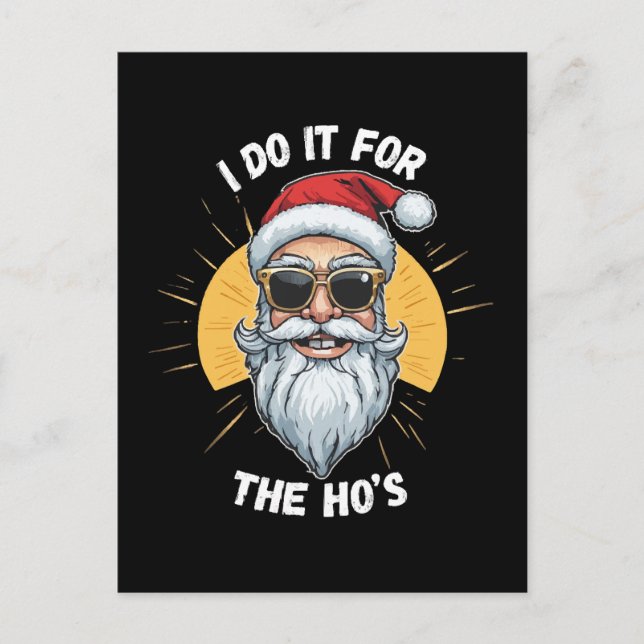 I do it for the Ho s Funny christmas santa Postcard (Front)