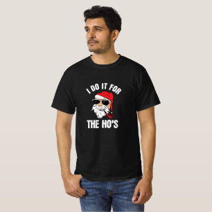 I Do It For The Ho s Funny Inappropriate Christmas T-Shirt