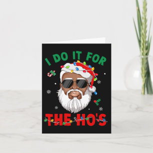 I Do It For The Ho's African American Santa Black  Card