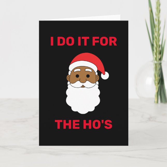 I Do It For The Ho's African American Santa Black Holiday Card (Front)