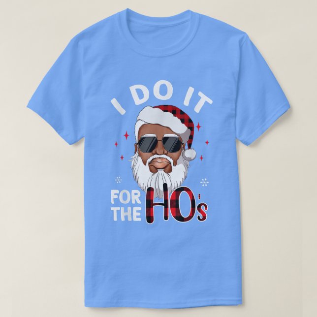 I Do It For The Hos Christmas African American San T-Shirt (Design Front)