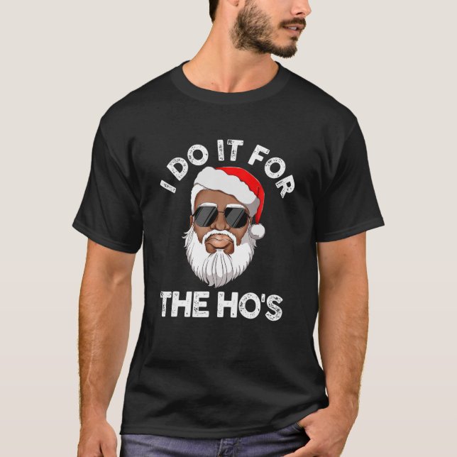 I Do It For The Hos Christmas African American San T-Shirt (Front)