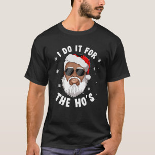 I Do It For The Hos Christmas African American San T-Shirt